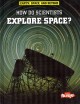 How do scientists explore space?  Cover Image