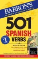 501 Spanish verbs : fully conjugated in all the tenses in a new, easy-to-learn format, alphabetically arranged  Cover Image