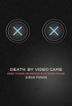 Death by video game : danger, pleasure, and obsession on the virtual frontline  Cover Image
