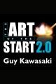 The art of the start 2.0 : the time-tested, battle-hardened guide for anyone starting anything Cover Image
