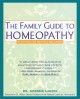 The family guide to homeopathy : symptoms and natural solutions  Cover Image