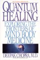 Quantum healing : exploring the frontiers of mind/body medicine  Cover Image